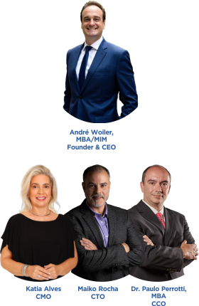 André Woiler, MBA/MIM - Co-Founder & CEO. Maiko Rocha CTO, Dr. Paulo Perrotti, MBA CCO